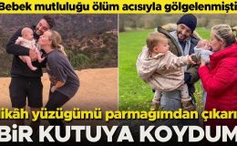 Bebek mutluluğu bile yarım kalmıştı… ‘Evlilik yüzüğümü çıkarıp kutuya koydum’