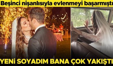 Beşinci nişanlısıyla evlenmeyi başarmıştı… Yeni soyadım bana çok yakıştı!