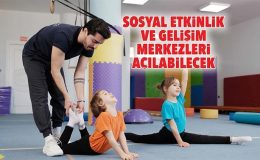 Sosyal Etkinlik ve Gelişim Merkezleri açılabilecek