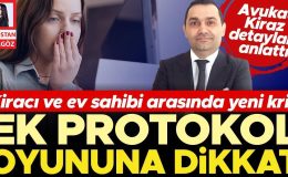 Kiracı ve ev sahibi arasında yeni kriz… Ek protokol oyununa dikkat!