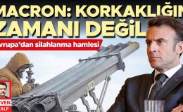 Macron: Korkaklığın zamanı değil