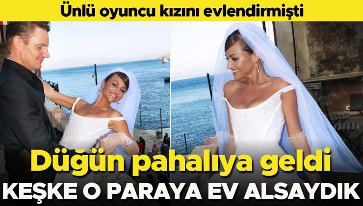 Ünlü oyuncu kızını evlendirmişti… Bu düğüne çok masraf yaptık… Keşke o parayla kendilerine ev  alsalardı