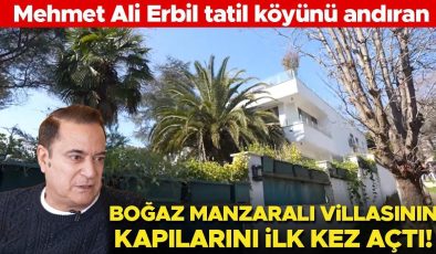 Mehmet Ali Erbil tatil köyünü andıran Boğaz manzaralı villasının kapılarını ilk kez açtı