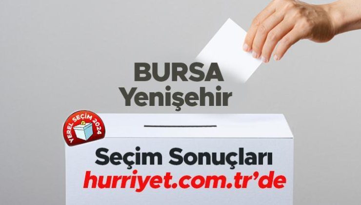 BURSA – Yenişehir SEÇİM SONUÇLARI EKRANI 2024 | Bursa, Yenişehir 31 Mart belediye yerel seçim sonuçları ve oy oranları Hurriyet.com.tr seçim sayfasında olacak