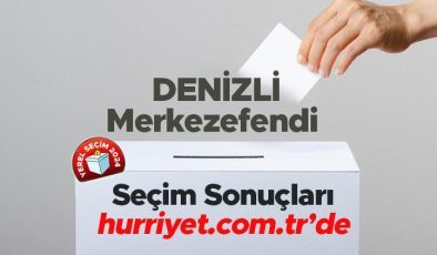 DENİZLİ- Merkezefendi SEÇİM SONUÇLARI EKRANI 2024 | Denizli, Merkezefendi 31 Mart belediye yerel seçim sonuçları ve oy oranları Hurriyet.com.tr seçim sayfasında olacak