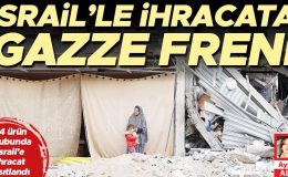 İsrail’le ihracata Gazze freni