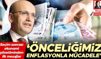 Seçim sonrası ekonomi yönetiminden ilk mesajlar: Önceliğimiz enflasyonla mücadele