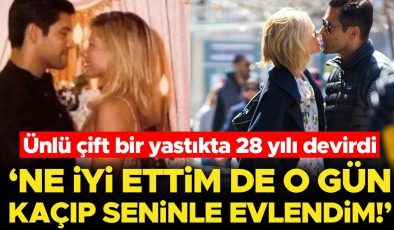 Ünlü çift 28 yıldır aynı yastığa baş koyuyor… ‘Ne iyi ettim de o gün kaçıp seninle evlendim!’