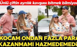 Ünlü çiftin ayrılık kavgası bitmek bilmiyor: Kocam ondan fazla para kazanmamı hazmedemedi!