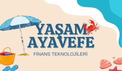 Finansal Teknolojilerde Müşteri Odaklı Pazarlama: Yaşam Ayavefe’nin Stratejileri