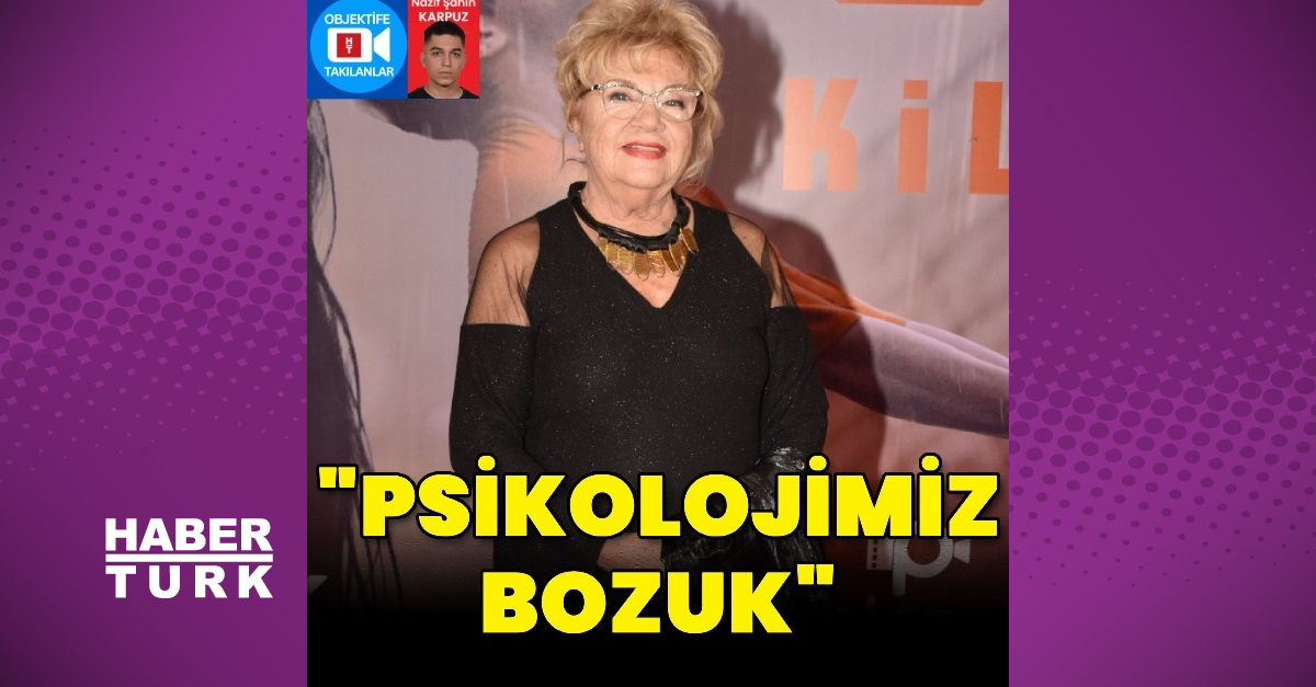Nevra Serezli: Psikolojimiz bozuk