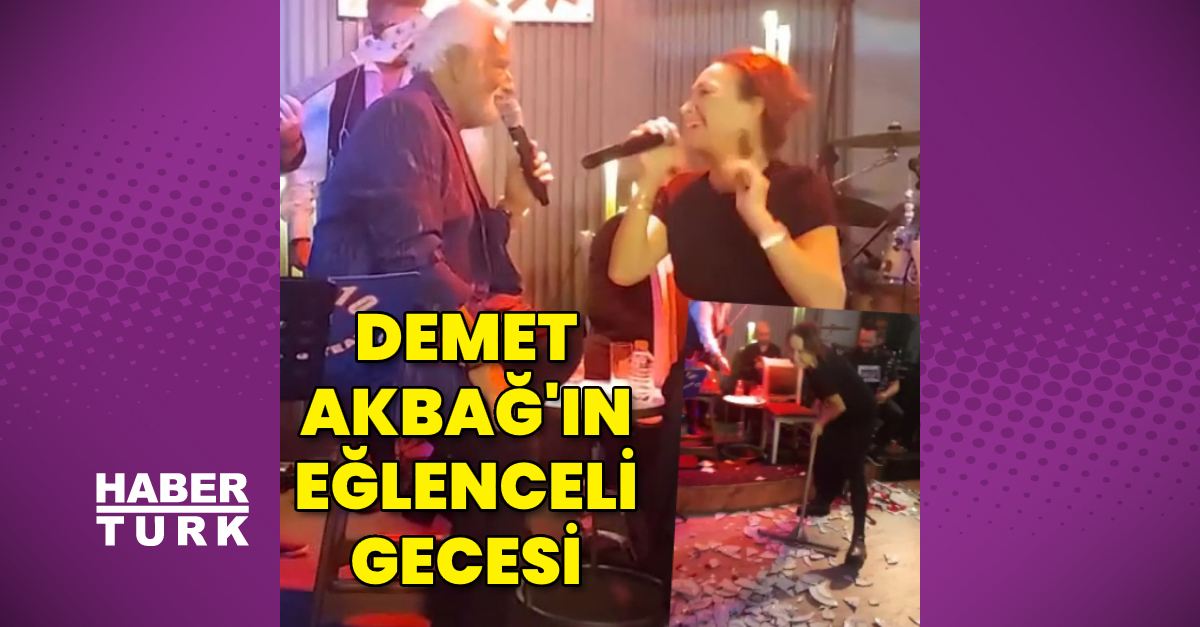 Demet Akbağ’ın eğlenceli gecesi